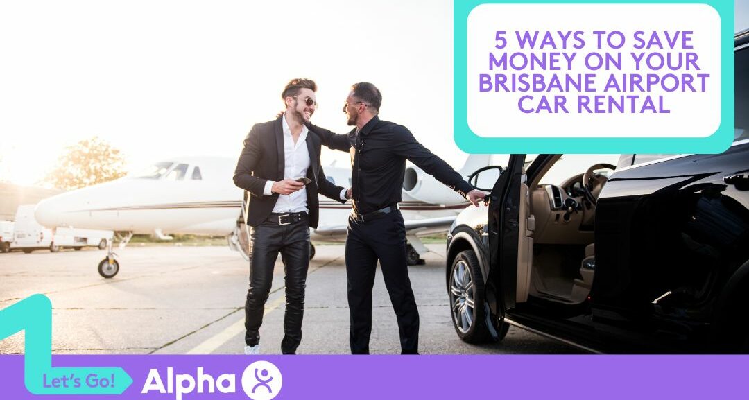 5 Ways to Save Money on Your Brisbane Airport Car Rental