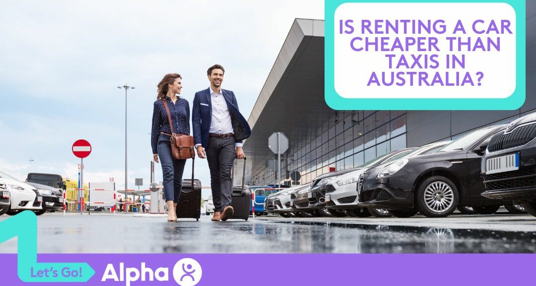 Is Renting a Car Cheaper Than Taxis in Australia - Blog