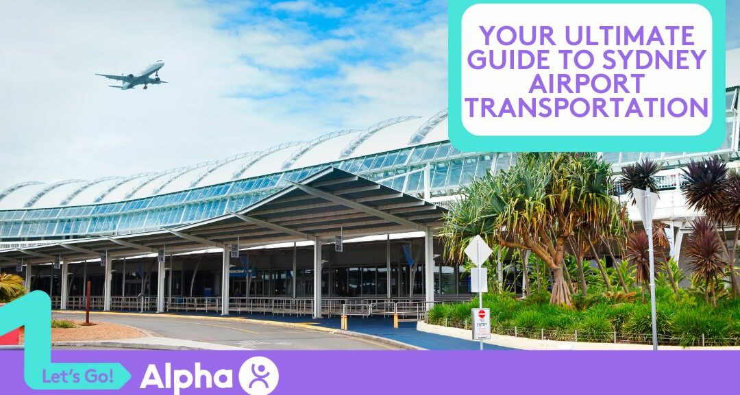 Your Ultimate Guide to Sydney Airport Transportation - Blog