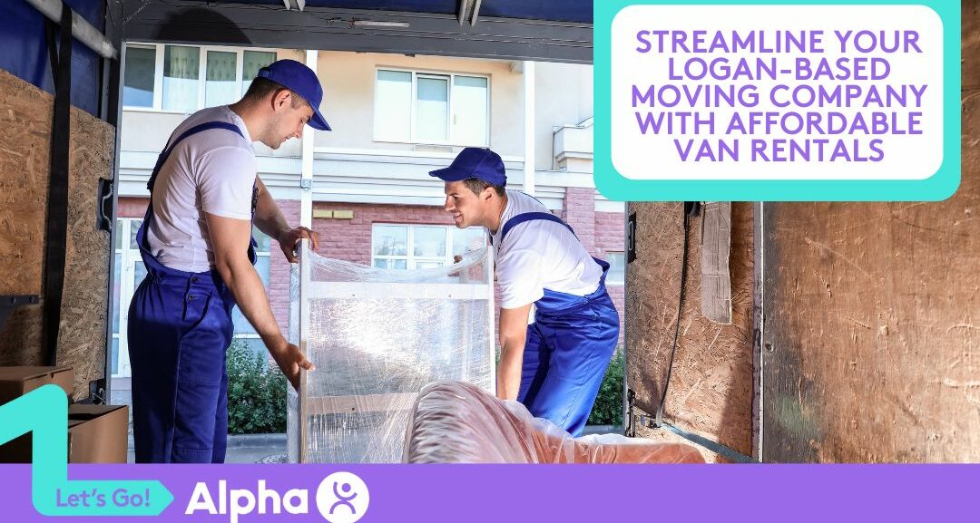Streamline Your Logan-Based Moving Company with Affordable Van Rentals - Blog