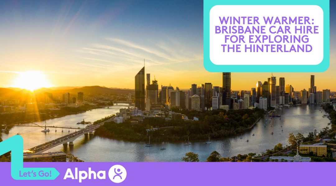 Brisbane Car Hire Hinterland Adventure This Winter | Alpha