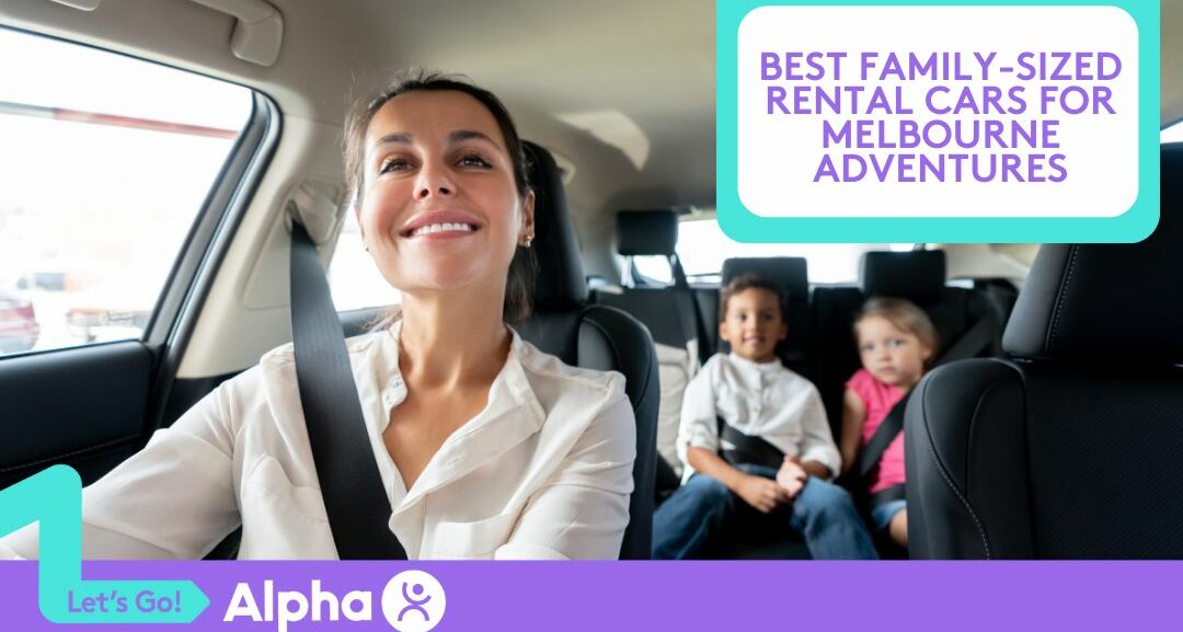 Best Family-Sized Rental Cars for Melbourne Adventures - Blog