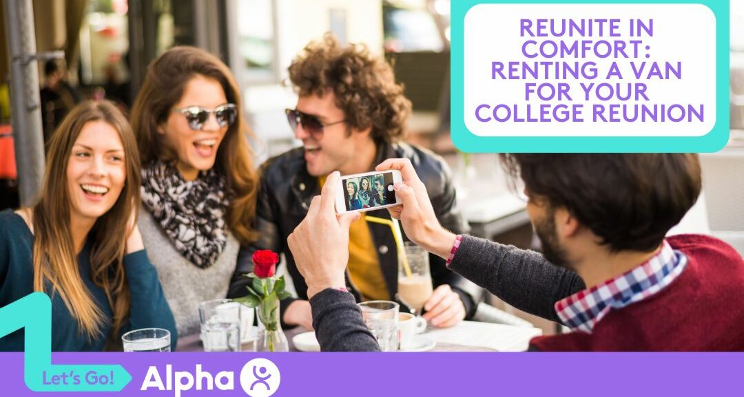 Reunite in Comfort Renting a Van for Your College Reunion - Blog