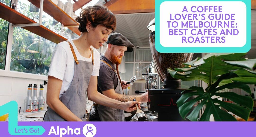 A Coffee Lover’s Guide to Melbourne Best Cafés and Roasters - Blog