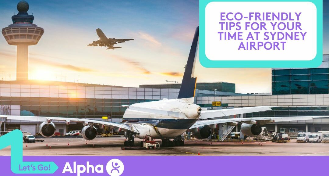 Eco-Friendly Tips for Your Time at Sydney Airport - blog