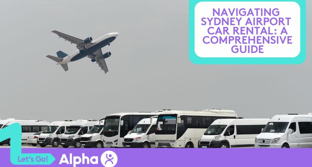 Navigating Sydney Airport Car Rental A Comprehensive Guide - Blog