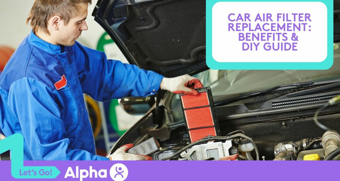 Car Air Filter Replacement Benefits & DIY Guide - Blog