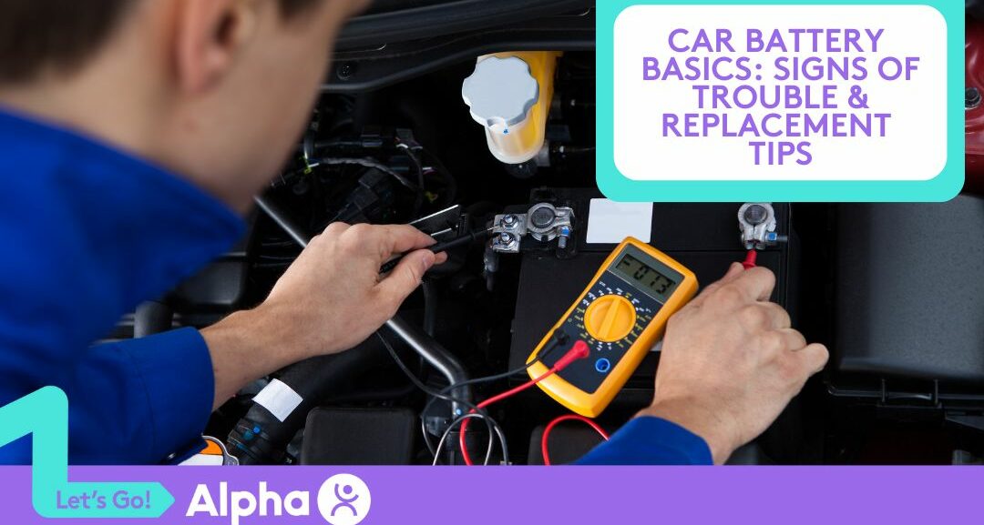 Car Battery Basics Signs of Trouble & Replacement Tips - Blog