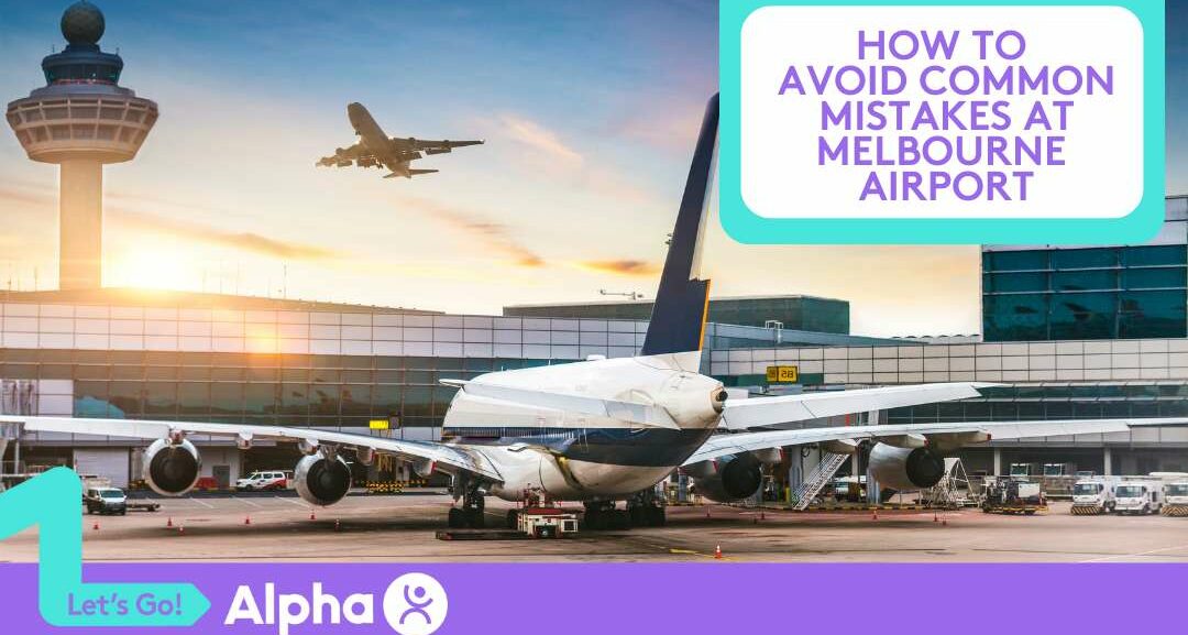 How to Avoid Common Mistakes at Melbourne Airport - Blog