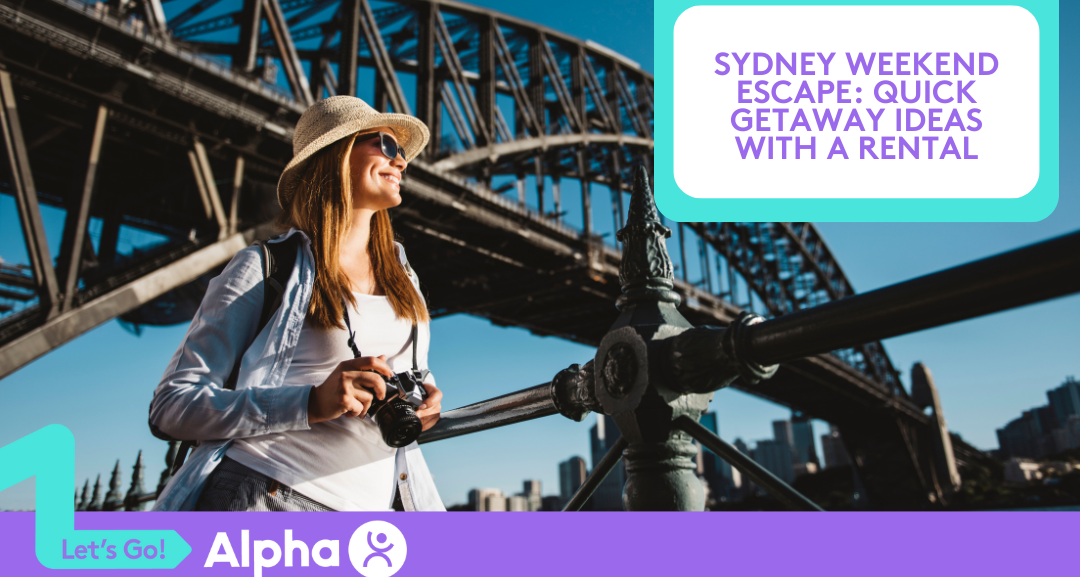 Sydney Weekend Escape Quick Getaway Ideas with a Rental - Blog