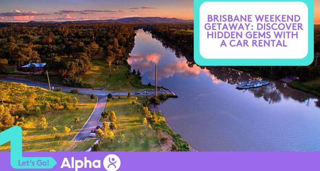 Brisbane Weekend Getaway Discover Hidden Gems with a Rental - Blog (1)