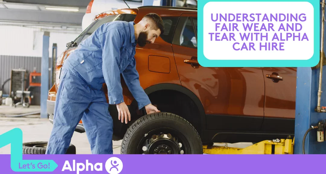 Understanding Fair Wear and Tear with Alpha Car Hire - Blog